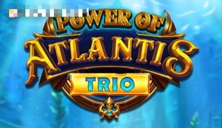 Power of Atlantis Trio